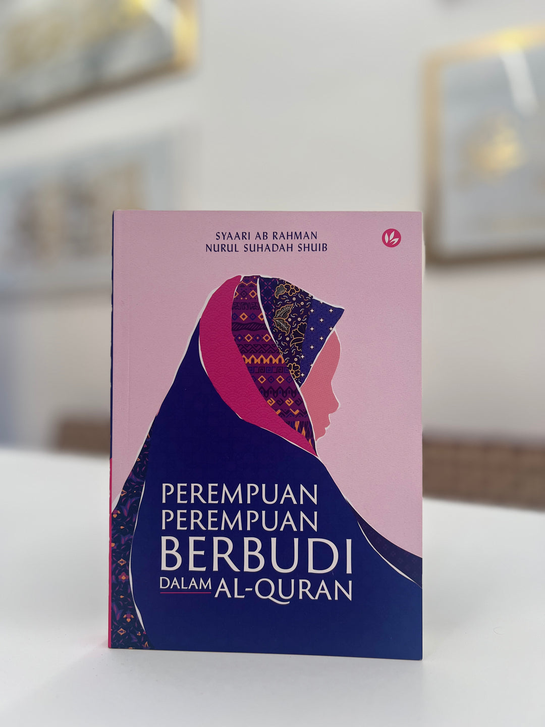Perempuan-Perempuan Berbudi Dalam Al-Quran by Syaari Ab Rahman & Nurul Suhadah Shuib