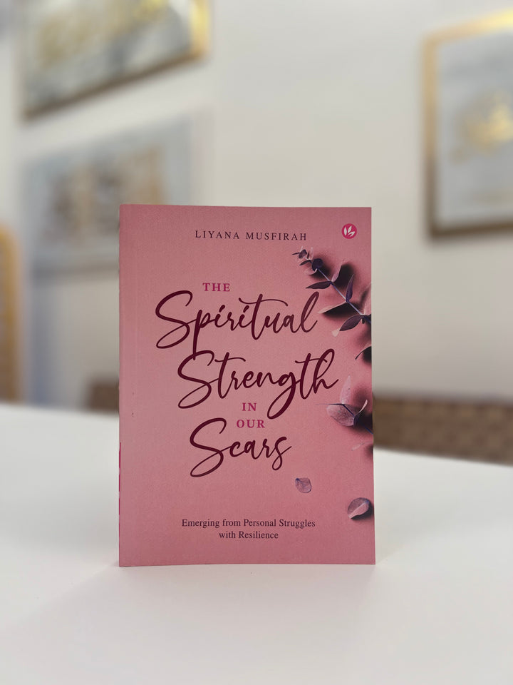 The Spiritual Strength in our Scars by Ustazah Liyana Musfirah