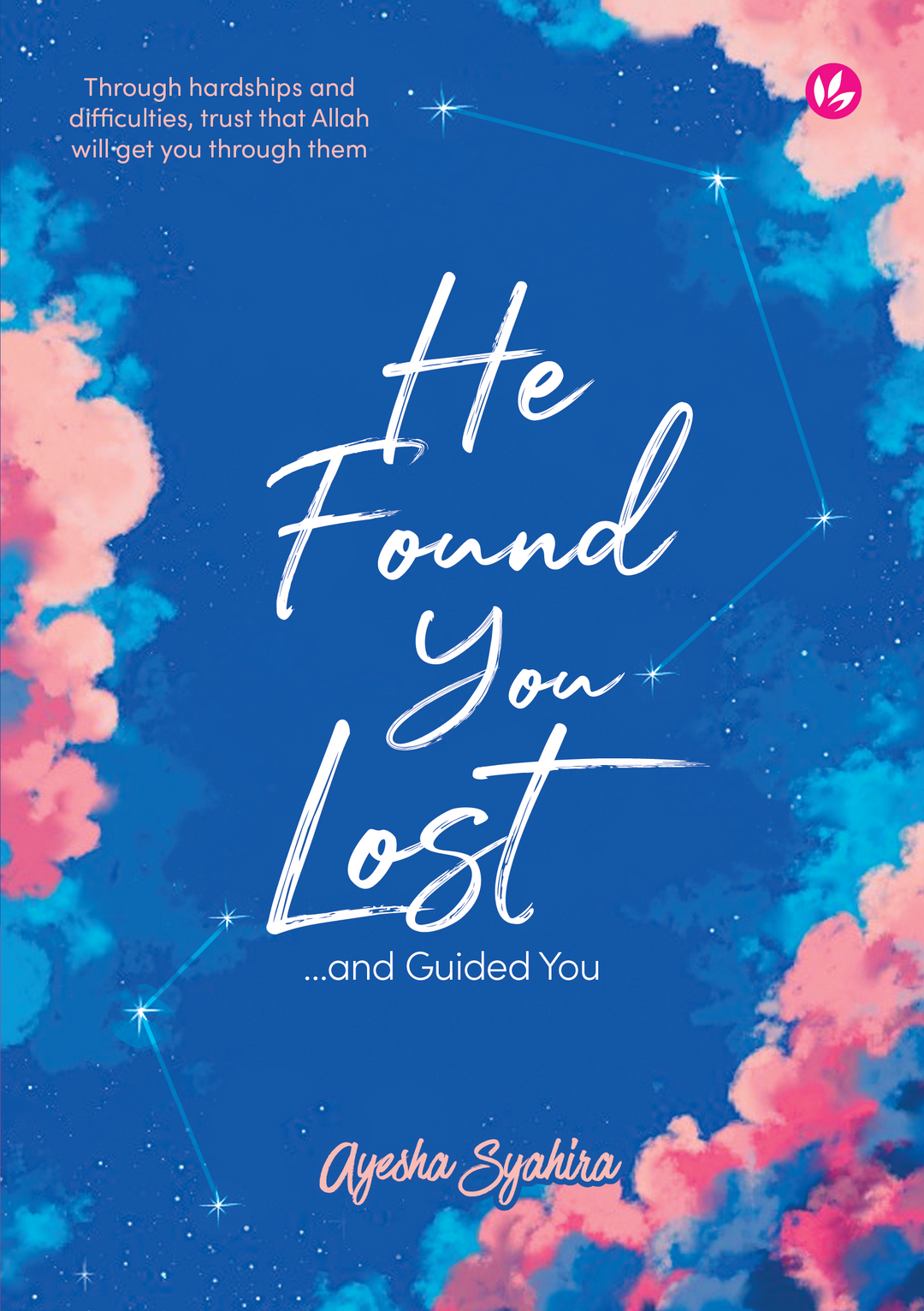 He Found You Lost and Guided You by Ayesha Syahira
