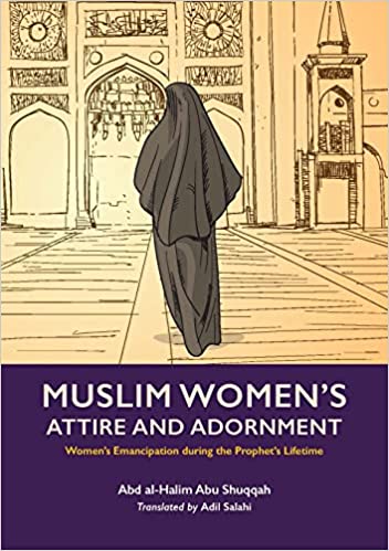Muslim Women's Attire and Adornment: Women’s Emancipation during the Prophet’s Lifetime (Women’s Emancipation under the Prophet)