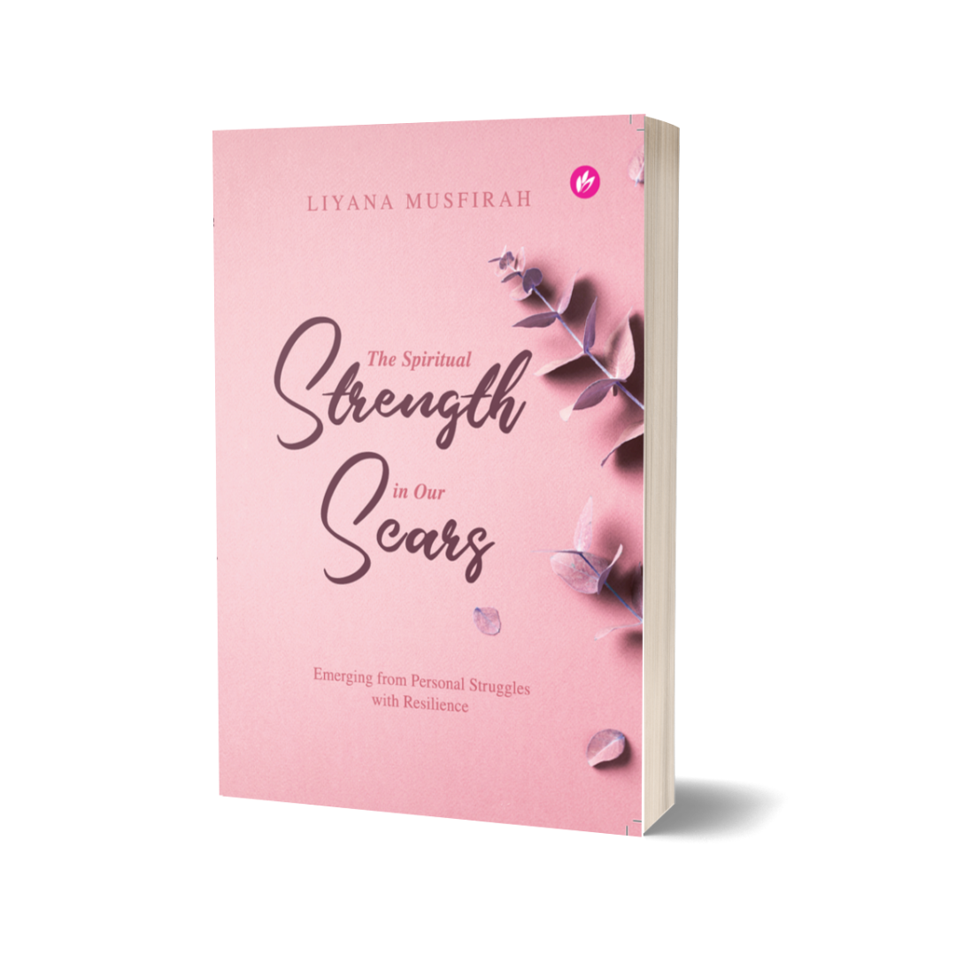The Spiritual Strength in our Scars by Ustazah Liyana Musfirah